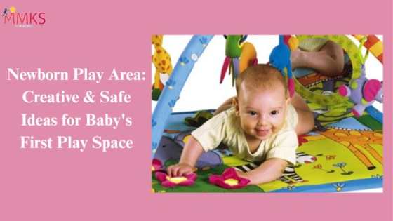 MMKS | New born play area